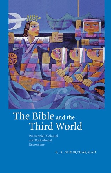 R. S. Sugirtharajah - The Bible and the Third World, Inbunden