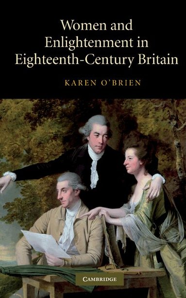 Karen O'Brien - Women and Enlightenment in Eighteenth-Century Britain, Inbunden