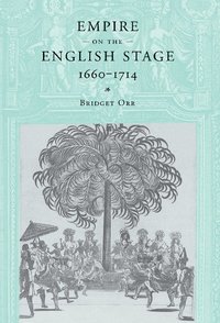bokomslag Empire on the English Stage 1660-1714