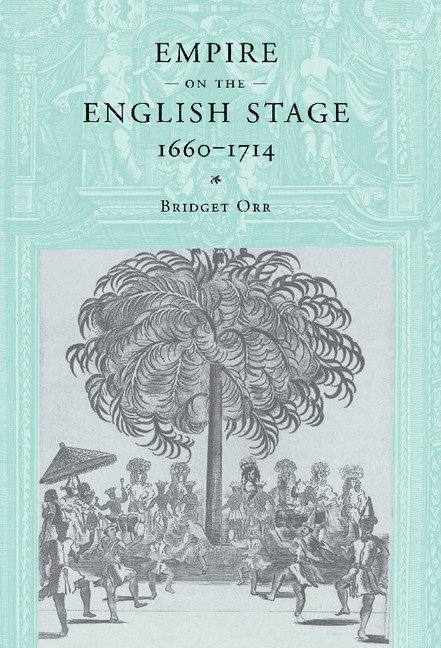 New York) Orr, Bridget (Fordham University, Bridget Orr - Empire on the English Stage 1660–1714, Inbunden