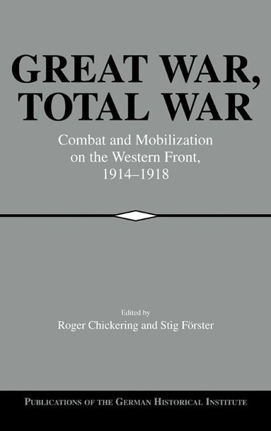 Roger Chickering, Stig Förster - Great War, Total War, Inbunden