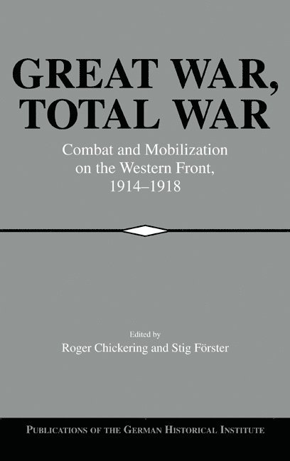 Washington DC) Chickering, Roger (Georgetown University, Switzerland) Forster, Stig (Universitat Bern, Roger Chickering, Stig Forster - Great War, Total War, Inbunden