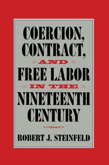 bokomslag Coercion, Contract, and Free Labor in the Nineteenth Century