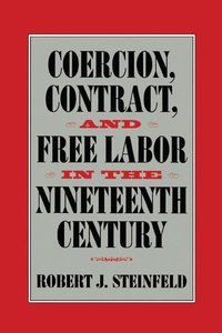 bokomslag Coercion, Contract, and Free Labor in the Nineteenth Century