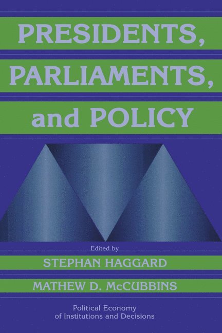 San Diego) Haggard, Stephan (University of California, San Diego) McCubbins, Matthew D. (University of California, Stephan Haggard, Mathew D. McCubbins, Randall Calvert - Presidents, Parliaments, and Policy, Häftad