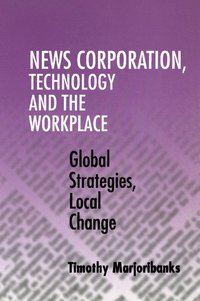 bokomslag News Corporation, Technology and the Workplace