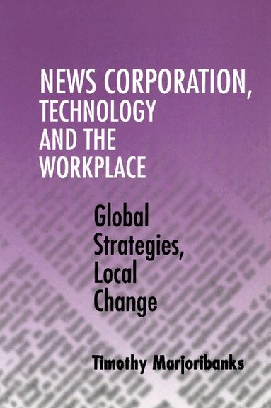 Timothy Marjoribanks - News Corporation, Technology and the Workplace, Häftad