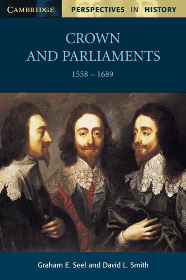 Graham E. Seel, David L. Smith - Crown and Parliaments, 1558-1689, Häftad