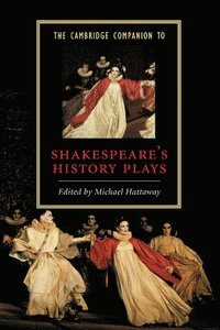 bokomslag The Cambridge Companion to Shakespeare's History Plays