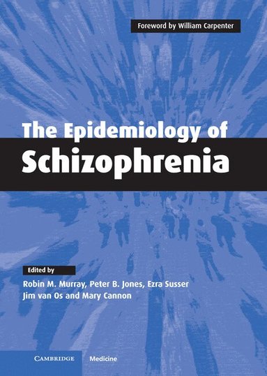 Robin M. Murray, Peter B. Jones, Ezra Susser, Jim Van Os, Mary Cannon - The Epidemiology of Schizophrenia, Inbunden