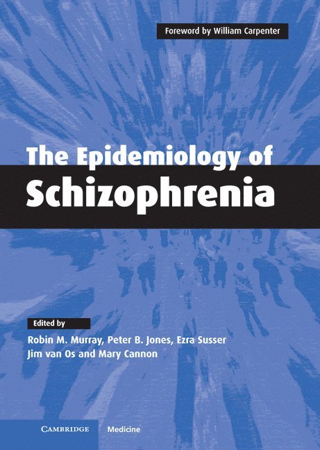 London) Murray, Robin M. (Institute of Psychiatry, Peter B. (University of Cambridge) Jones, New York) Susser, Ezra (Columbia University, Netherlands) Van Os, Jim (Universiteit Maastricht, London) Cannon, Mary (Institute of Psychiatry, Robin M. Murray, Peter B. Jones, Ezra Susser - The Epidemiology of Schizophrenia, Inbunden