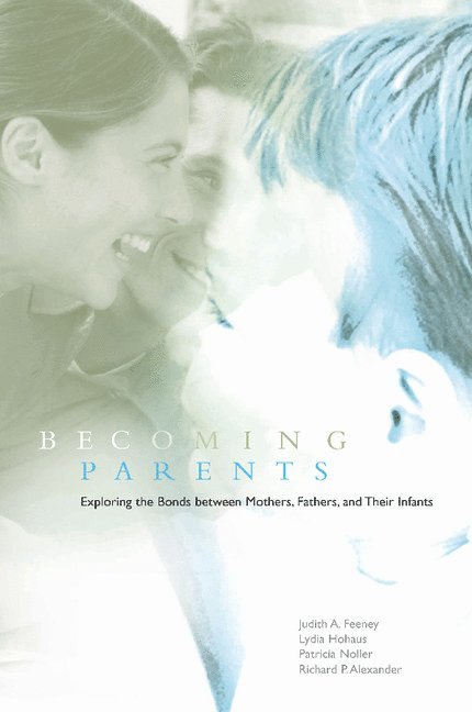 Judith A. (University of Queensland) Feeney, Queensland) Hohaus, Lydia (Griffith University, Patricia (University of Queensland) Noller, Richard P. (University of Queensland) Alexander, Judith A. Feeney, Lydia Hohaus, Patricia Noller - Becoming Parents, Häftad