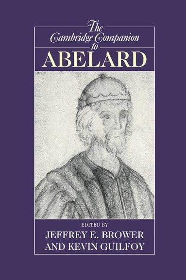Jeffrey E. Brower, Kevin Guilfoy - The Cambridge Companion to Abelard, Häftad