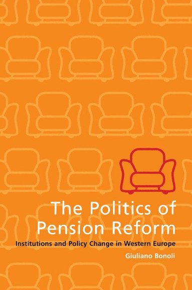 Giuliano Bonoli - The Politics of Pension Reform, Häftad