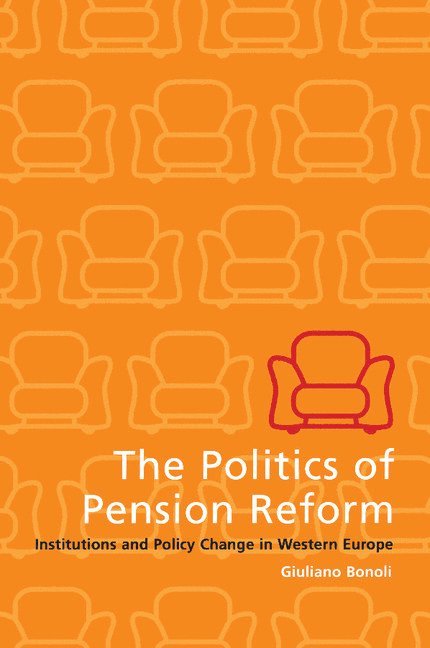 Switzerland) Bonoli, Giuliano (Universite de Fribourg, Giuliano Bonoli - The Politics of Pension Reform, Häftad