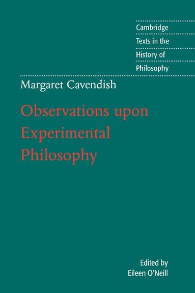 Margaret Cavendish, Eileen O'Neill - Margaret Cavendish: Observations upon Experimental Philosophy, Häftad