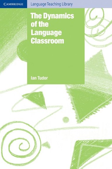 bokomslag The Dynamics of the Language Classroom