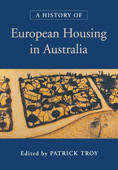 Patrick Troy - A History of European Housing in Australia, Häftad