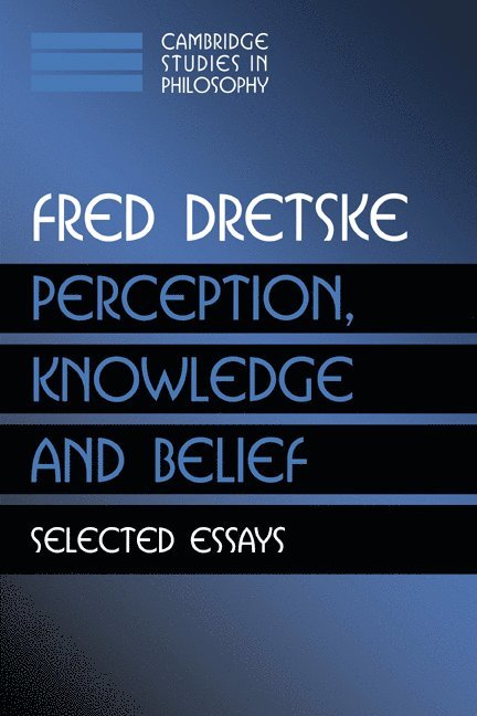 California) Dretske, Fred (Stanford University, Fred I. Dretske, Ernest Sosa, Jonathan Dancy - Perception, Knowledge and Belief, Häftad