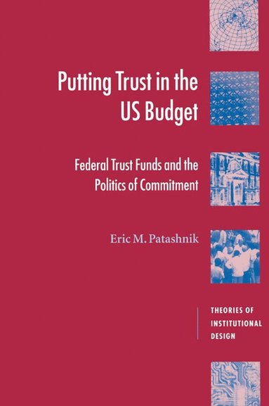 Eric M. Patashnik - Putting Trust in the US Budget, Häftad