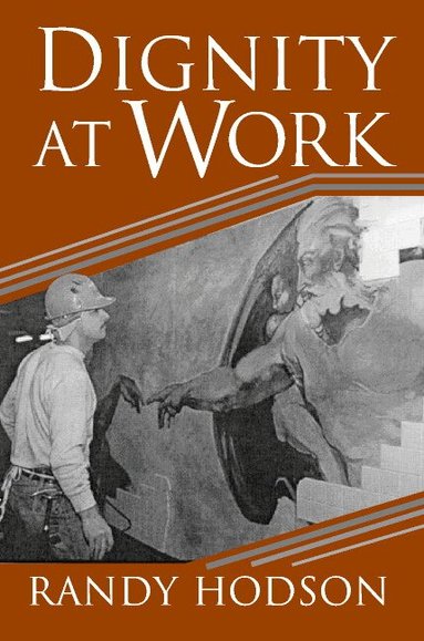 Randy Hodson - Dignity at Work, Häftad