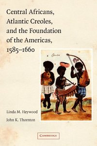bokomslag Central Africans, Atlantic Creoles, and the Foundation of the Americas, 1585-1660