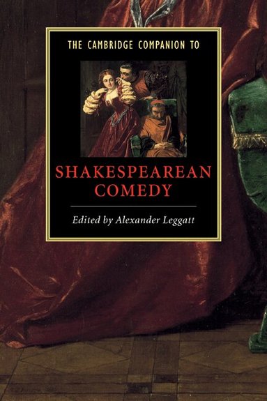 Alexander Leggatt - The Cambridge Companion to Shakespearean Comedy, Häftad