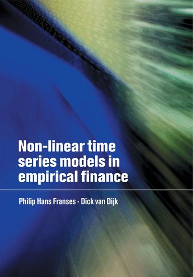 Philip Hans Franses, Dick van Dijk - Non-Linear Time Series Models in Empirical Finance, Häftad