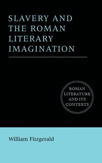 bokomslag Slavery and the Roman Literary Imagination