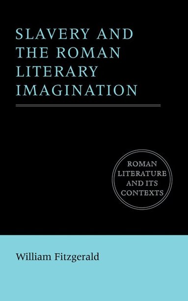 William Fitzgerald, D. C. Feeney, Stephen Hinds - Slavery and the Roman Literary Imagination, Häftad
