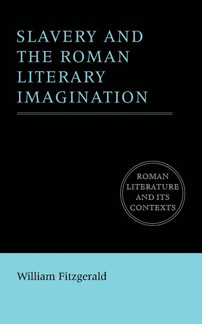 Slavery and the Roman Literary Imagination 1