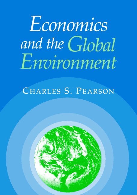 Charles S. Pearson, Charles S. (The Johns Hopkins University) Pearson - Economics and the Global Environment, Häftad