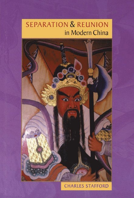 Charles (London School of Economics and Political Science) Stafford, Charles Stafford - Separation and Reunion in Modern China, Inbunden