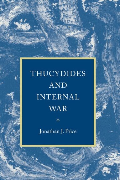 Jonathan J. Price - Thucydides and Internal War, Inbunden