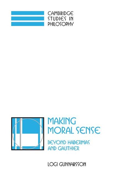 Logi Gunnarsson - Making Moral Sense, Inbunden