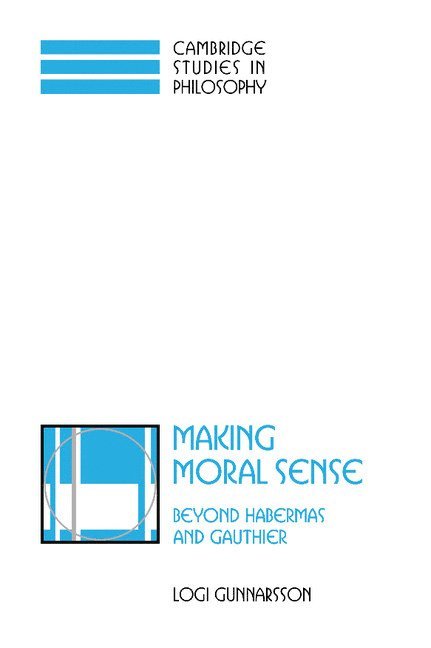 Logi Gunnarsson - Making Moral Sense, Inbunden