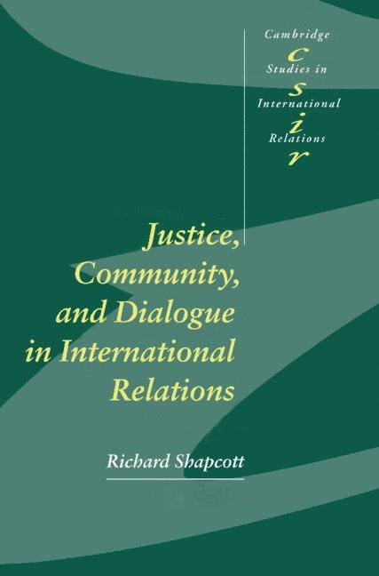 Richard Shapcott, Victoria) Shapcott, Richard (Deakin University - Justice, Community and Dialogue in International Relations, Inbunden