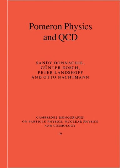 Sandy Donnachie, Günter Dosch, Peter Landshoff, Otto Nachtmann - Pomeron Physics and QCD, Inbunden