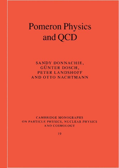Sandy (University of Manchester) Donnachie, Germany) Dosch, Gunter (Ruprecht-Karls-Universitat Heidelberg, Peter (University of Cambridge) Landshoff, Germany) Nachtmann, Otto (Ruprecht-Karls-Universitat Heidelberg, Sandy Donnachie, Günter Dosch, Peter Landshoff - Pomeron Physics and QCD, Inbunden