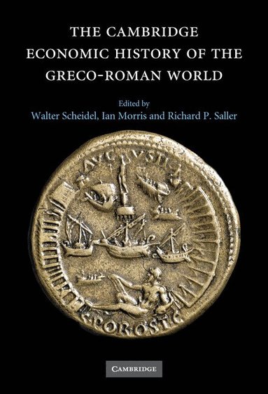 Walter Scheidel, Ian Morris, Richard P. Saller - The Cambridge Economic History of the Greco-Roman World, Inbunden