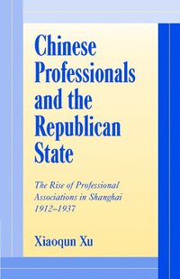 bokomslag Chinese Professionals and the Republican State