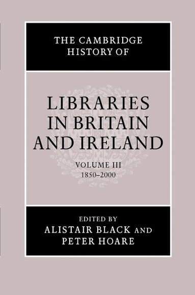 bokomslag The Cambridge History of Libraries in Britain and Ireland: Volume 3, 1850-2000