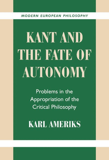 Kant and the Fate of Autonomy 1