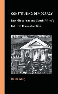bokomslag Constituting Democracy: Law, Globalism and South Africa's Political Reconstruction