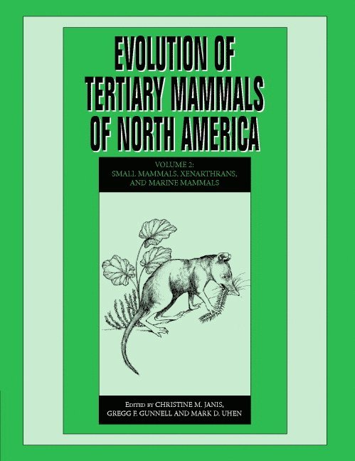 Evolution of Tertiary Mammals of North America: Volume 2, Small Mammals, Xenarthrans, and Marine Mammals 1