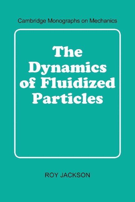 New Jersey) Jackson, Roy (Princeton University, Roy Jackson - The Dynamics of Fluidized Particles, Inbunden