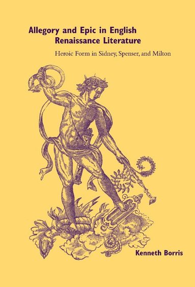 bokomslag Allegory and Epic in English Renaissance Literature: Heroic Form in Sidney, Spenser, and Milton