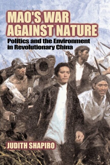 Judith Shapiro, Donald Worster, Alfred W. Crosby - Mao's War against Nature, Inbunden