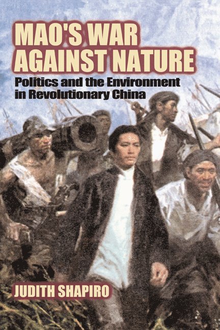 Judith Shapiro, Washington DC) Shapiro, Judith (American University, Donald Worster, Alfred W. Crosby - Mao's War against Nature, Inbunden