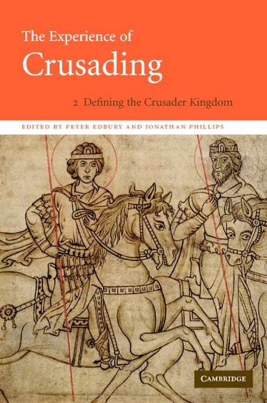 Peter Edbury, Jonathan Phillips - The Experience of Crusading, Inbunden